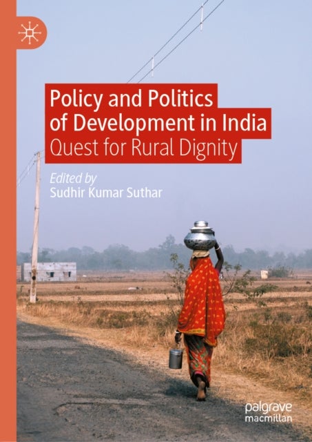 Policy and Politics of Development in India - Quest for Rural Dignity
