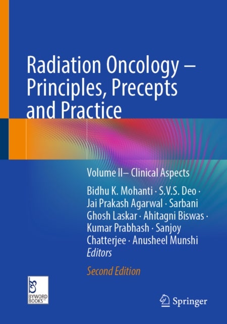 Radiation Oncology – Principles, Precepts and Practice - Volume II– Clinical Aspects