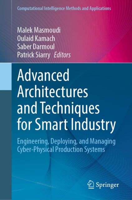Advanced Architectures and Techniques for Smart Industry - Engineering, Deploying, and Managing Cyber-Physical Production Systems