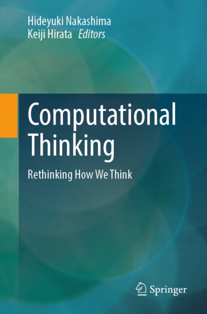 Computational Thinking - Rethinking How We Think