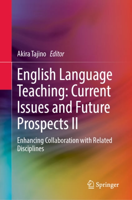 English Language Teaching: Current Issues and Future Prospects II - Enhancing Collaboration with Related Disciplines
