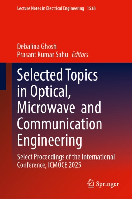 Selected Topics in Optical, Microwave and Communication Engineering - Select Proceedings of the International Conference, ICMOCE 2025