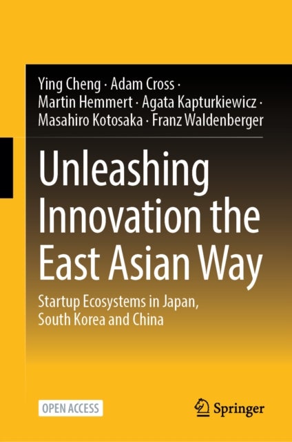Unleashing Innovation the East Asian Way - Startup Ecosystems in Japan, South Korea and China