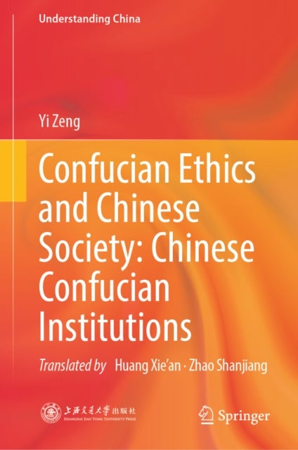 Confucian Ethics and Chinese Society: Chinese Confucian Institutions