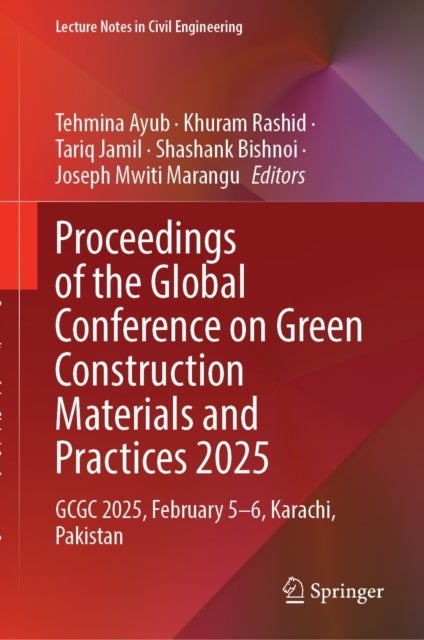 Proceedings of the Global Conference on Green Construction Materials and Practices 2025 - GCGC 2025, February 5-6, Karachi, Pakistan