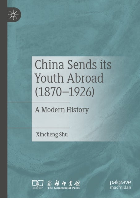 China Sends its Youth Abroad (1870–1926) - A Modern History