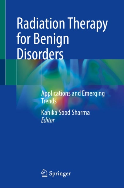 Radiation Therapy for Benign Disorders - Applications and Emerging Trends