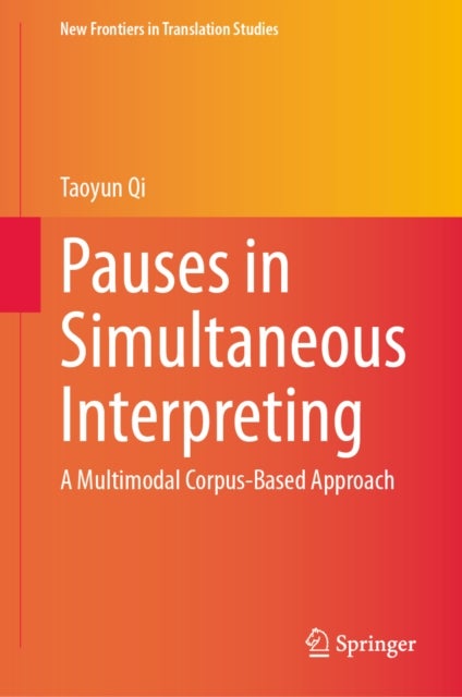 Pauses in Simultaneous Interpreting - A Multimodal Corpus-Based Approach