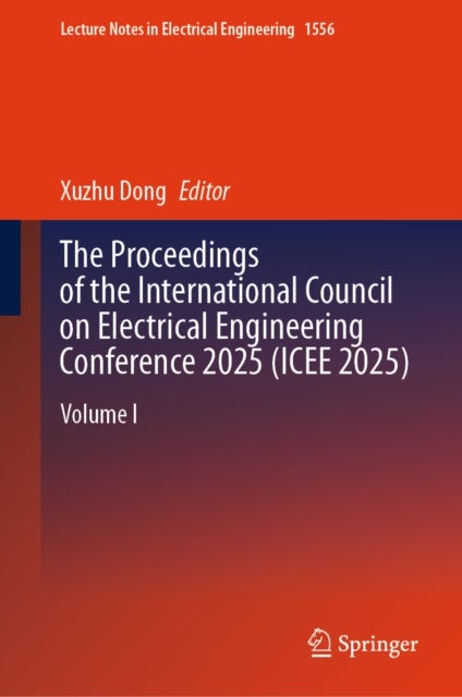 The Proceedings of the International Council on Electrical Engineering Conference 2025(ICEE 2025) - Volume I