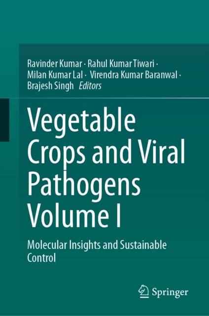 Vegetable Crops and Viral Pathogens Volume I - Molecular Insights and Sustainable Control
