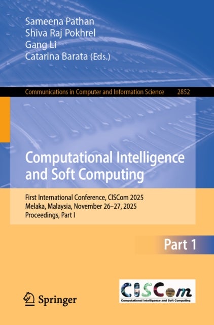 Computational Intelligence and Soft Computing - First International Conference, CISCom 2025, Melaka, Malaysia, November 26–27, 2025, Proceedings, Part I