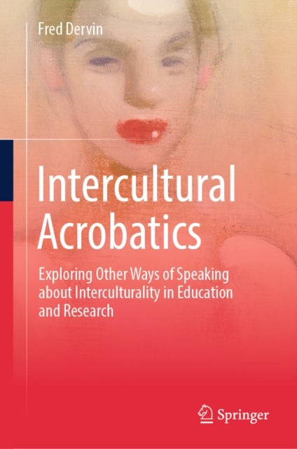 Intercultural Acrobatics - Exploring Other Ways of Speaking about Interculturality in Education and Research