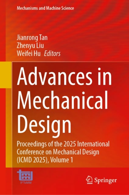 Advances in Mechanical Design - Proceedings of the 2025 International Conference on Mechanical Design (ICMD 2025), Volume 1