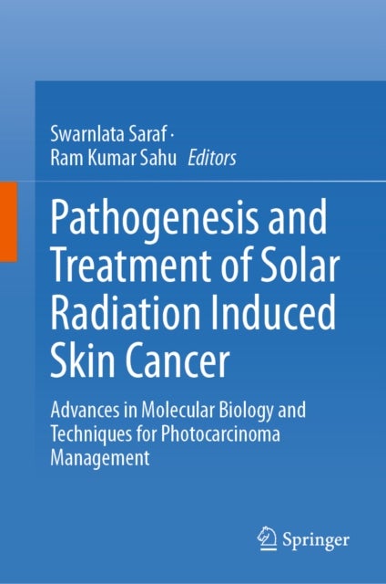 Pathogenesis and Treatment of Solar Radiation Induced Skin Cancer - Advances in Molecular Biology and Techniques for Photocarcinoma Management