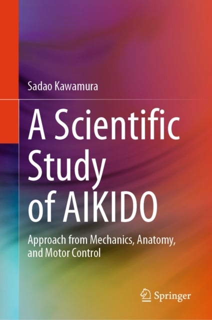 A Scientific Study of AIKIDO - Approach from Mechanics, Anatomy, and Motor Control