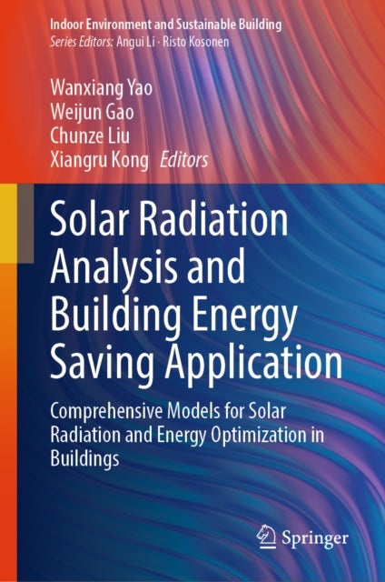 Solar Radiation Analysis and Building Energy Saving Application - Comprehensive Models for Solar Radiation and Energy Optimization in Buildings