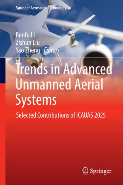 Trends in Advanced Unmanned Aerial Systems - Selected Contributions of ICAUAS 2025