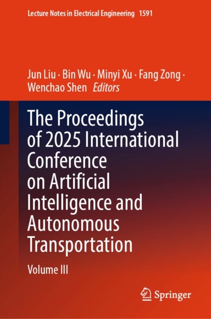 The Proceedings of 2025 International Conference on Artificial Intelligence and Autonomous Transportation - Volume III
