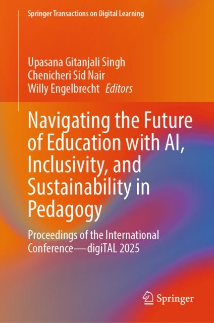 Navigating the Future of Education with AI, Inclusivity, and Sustainability in Pedagogy - Proceedings of the International Conference—digiTAL 2025