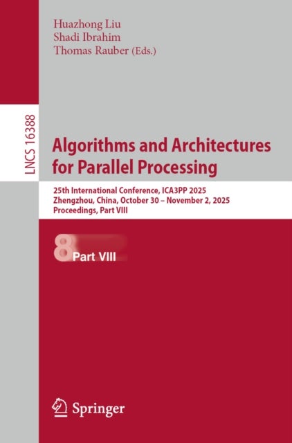 Algorithms and Architectures for Parallel Processing - 25th International Conference, ICA3PP 2025, Zhengzhou, China, October 30–November 2, 2025, Proceedings, Part VIII