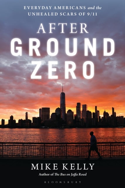 After Ground Zero - Everyday Americans and the Unhealed Scars of 9/11