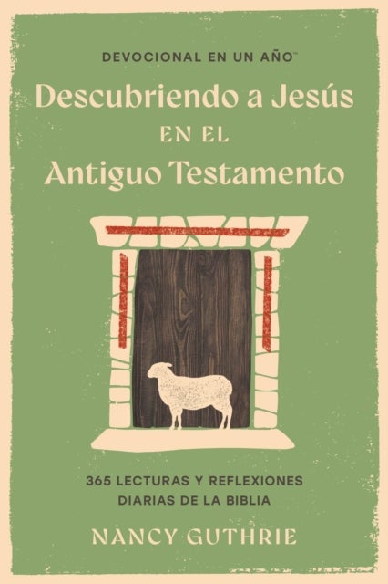 Devocional en un ano: Descubriendo a Jesus en el Antiguo Testamento
