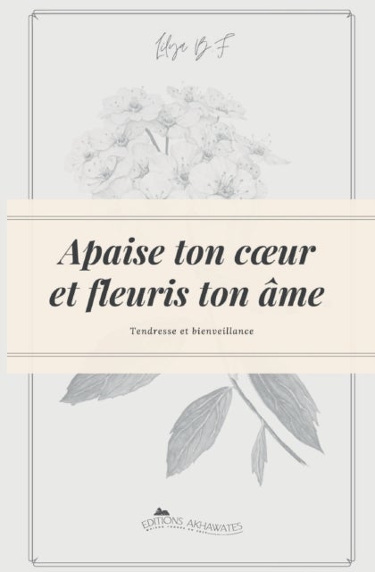 Apaise ton coeur et fleuris ton ame. - Deviens la meilleure version de toi-meme !