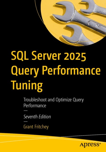 SQL Server 2025 Query Performance Tuning - Troubleshoot and Optimize Query Performance