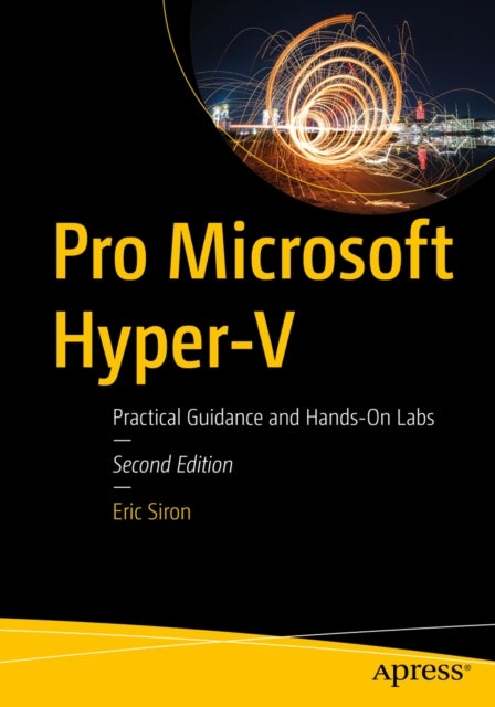 Pro Microsoft Hyper-V - Practical Guidance and Hands-On Labs
