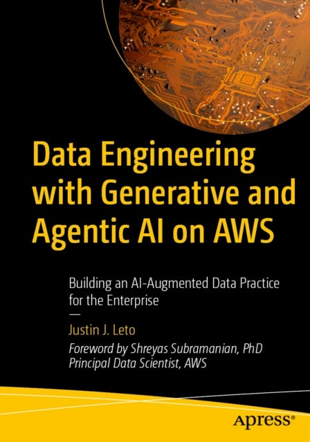 Data Engineering with Generative and Agentic AI on AWS - Building an AI-Augmented Data Practice for the Enterprise
