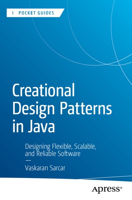 Creational Design Patterns in Java - Designing Flexible, Scalable, and Reliable Software
