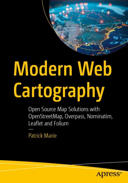 Modern Web Cartography - Open Source Map Solutions with OpenStreetMap, Overpass, Nominatim, Leaflet and Folium