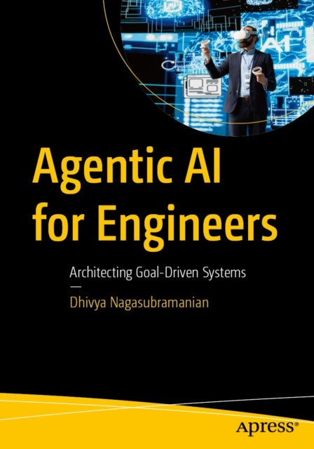 Agentic AI for Engineers - Architecting Goal-Driven Systems