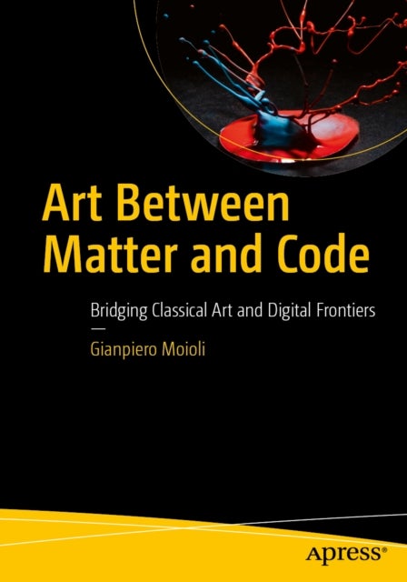Art Between Matter and Code - Bridging Classical Art and Digital Frontiers