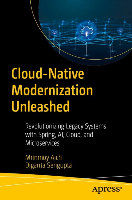 Cloud-Native Modernization Unleashed - Revolutionizing Legacy Systems with Spring, AI, Cloud, and Microservices