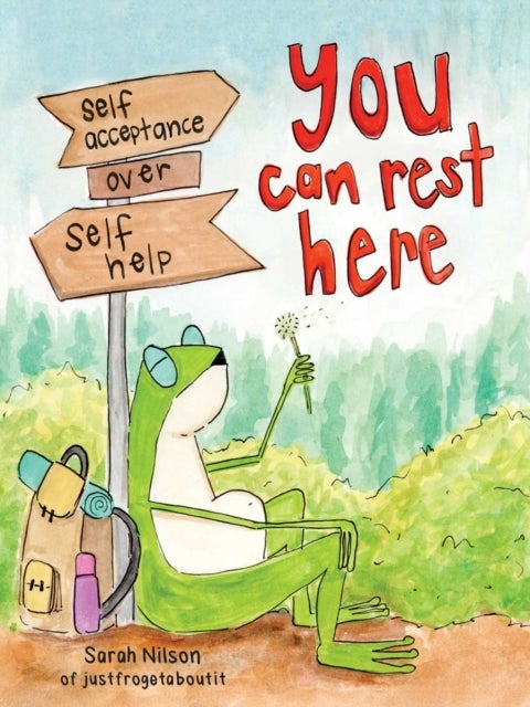 You Can Rest Here - Self-Acceptance over Self-Help from JustFrogetAboutIt