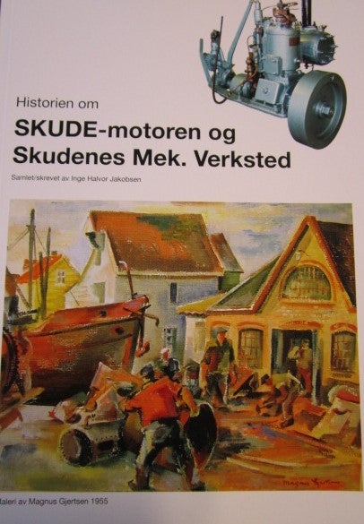 Historien om SKUDE-motoren og Skudenes Mek. Verksted