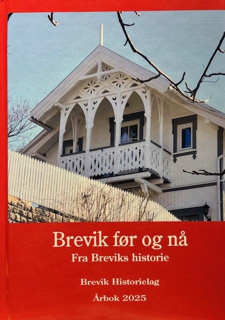 Brevik før og nå  - Årbok 2025 - Fra Breviks historie