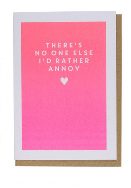 Kort Valentine No One Else Id Rather Annoy