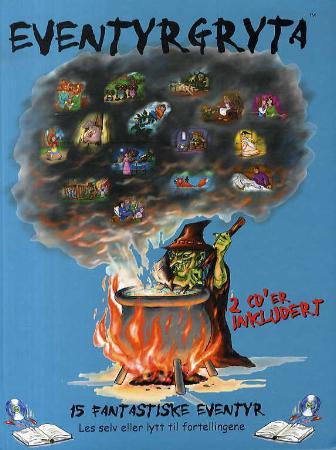 Eventyrgryta - 15 fantastiske eventyr : les selv eller lytt til fortellingene