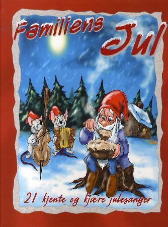 Familiens Jul - 21 kjente og kjære julesanger