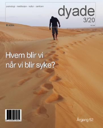 Dyade. Nr 3/2020 - psykologi, meditasjon, kultur, samfunn : hvem blir vi når vi blir syke?