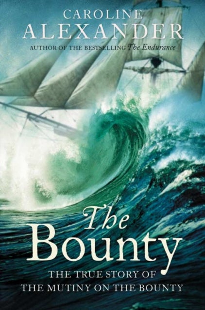 The Bounty - The True Story of the Mutiny on the Bounty