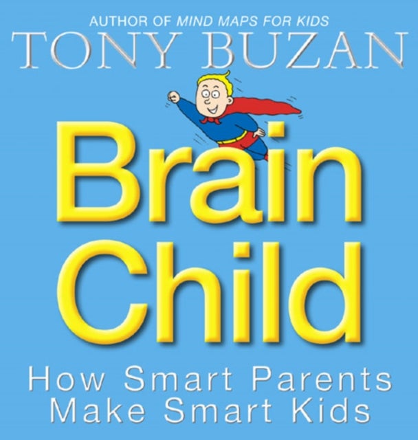 Brain Child - How Smart Parents Make Smart Kids