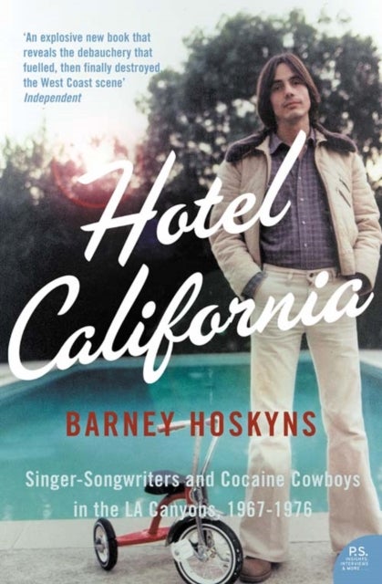 Hotel California - Singer-Songwriters and Cocaine Cowboys in the L.A. Canyons 1967-1976