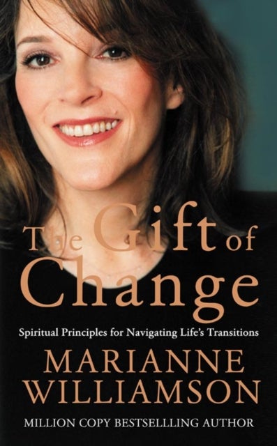 The Gift of Change - Spiritual Guidance for a Radically New Life