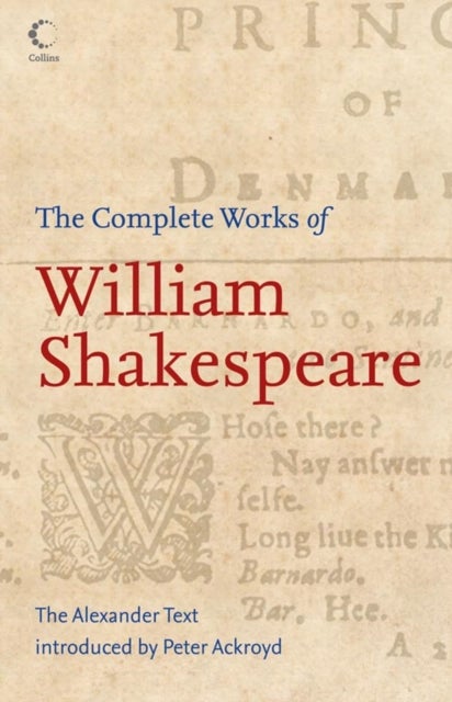 The Complete Works of William Shakespeare - The Alexander Text