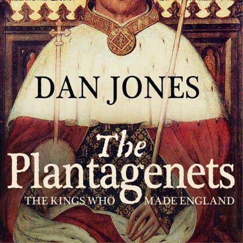 The Plantagenets - The Kings Who Made England