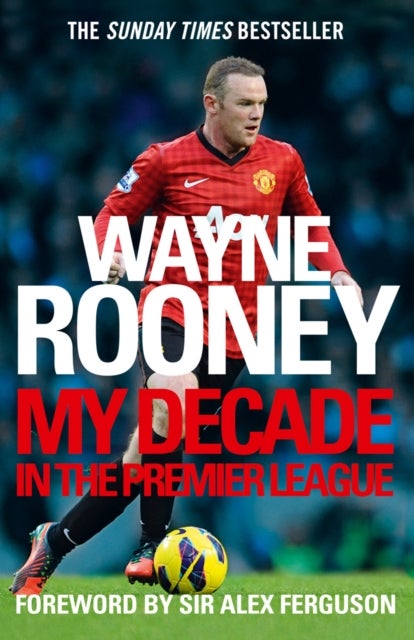 Bilde av Wayne Rooney: My Decade In The Premier League Av Wayne Rooney
