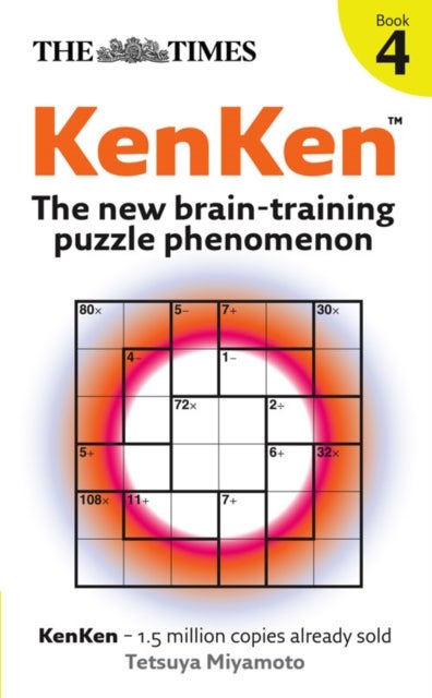 The Times KenKen Book 4 - The New Brain-Training Puzzle Phenomenon